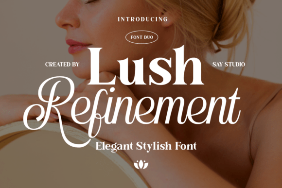 Lush Refinement Duo: A Font for Timeless Elegance