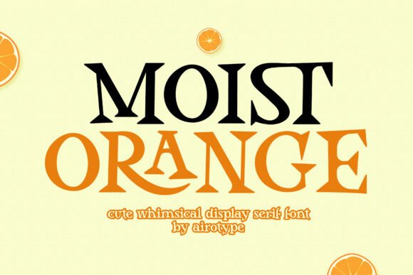 Moist Orange: The Serif Font That Brings Instant Charm