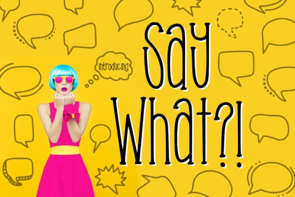 Say What?!: The Font That Demands Attention